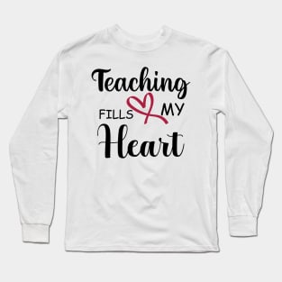 valentine day teacher ,teaching fills my heart , funny valentine gift Long Sleeve T-Shirt